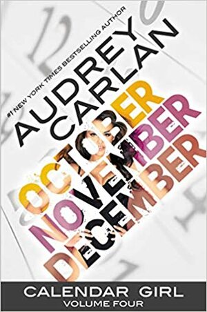 Calendar Girl 4: Lokakuu Marraskuu Joulukuu by Audrey Carlan