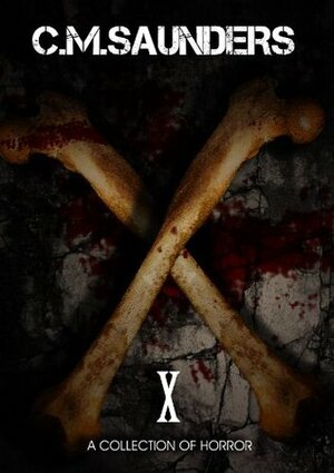 X: A Collection of Horror by Greg Chapman, C.M. Saunders