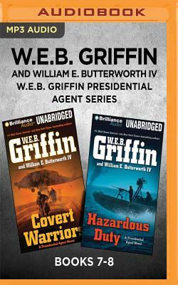 W.E.B. Griffin Presidential Agent Series: Books 7-8: Covert Warriors & Hazardous Duty by W.E.B. Griffin, William E. Butterworth