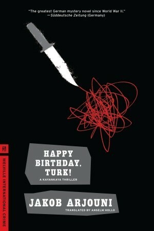 Happy Birthday, Turk! by Anselm Hollo, Jakob Arjouni