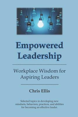 Empowered Leadership by Chris Ellis
