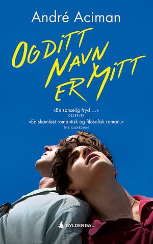 Og ditt navn er mitt by André Aciman