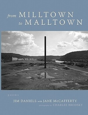 From Milltown to Malltown by Jim Daniels, Jane McCafferty, Charlee Brodsky