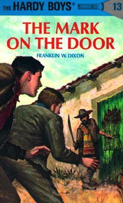 Hardy Boys 13: The Mark on the Door by Franklin W. Dixon