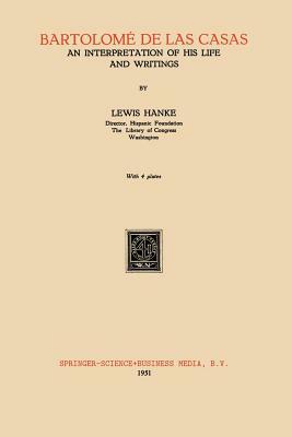 Bartolomé de Las Casas: An Interpretation of His Life and Writings by Lewis Hanke