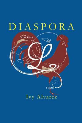 Diaspora Volume L by Ivy Alvarez