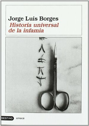 Historia Universal De La Infamia by Jorge Luis Borges