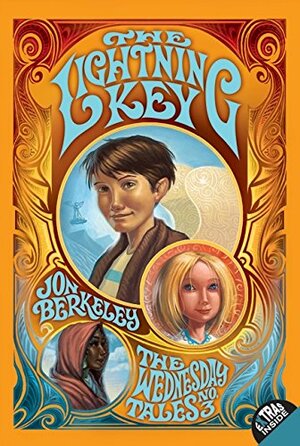 The Lightning Key: The Wednesday Tales No. 3 by Jon Berkeley