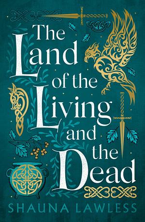 The Land of the Living and the Dead by Shauna Lawless