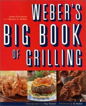 Weber's Big Book of Grilling by Al Roker, Sandra S. McRae, Tim Turner, Jamie Purviance