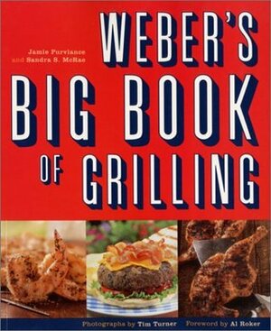 Weber's Big Book of Grilling by Al Roker, Tim Turner, Sandra S. McRae, Jamie Purviance