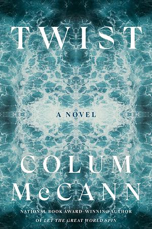 Twist by Colum McCann