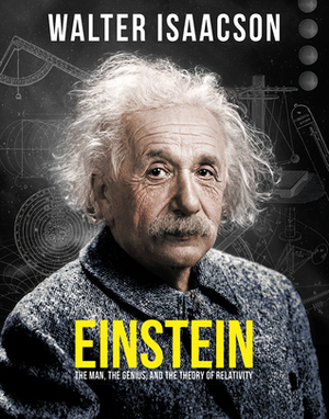 Einstein: The Man, the Genius, and the Theory of Relativity by Walter Isaacson