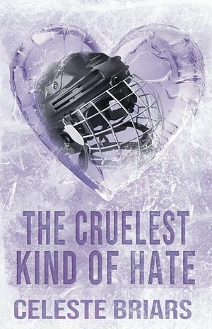 The Cruelest Kind of Hate by Celeste Briars