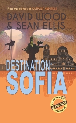 Destination: Sofia: A Dane Maddock Adventure by Sean Ellis, David Wood