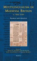 Multilingualism in Medieval Britain (c. 1066-1520): Sources and Analysis by Amanda Hopkins, Ad Putter, Judith Anne Jefferson