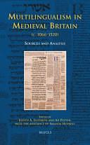 Multilingualism in Medieval Britain (c. 1066-1520): Sources and Analysis by Ad Putter, Judith Anne Jefferson, Amanda Hopkins