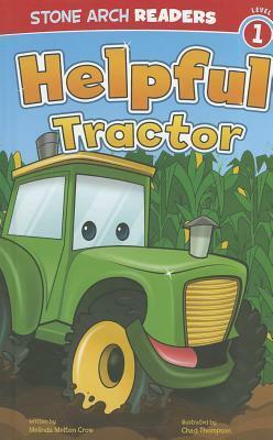 Helpful Tractor by Chad Thompson, Melinda Melton Crow
