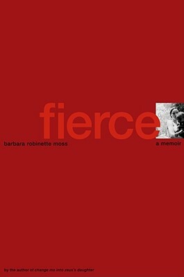 Fierce: A Memoir by Barbara Robinette Moss