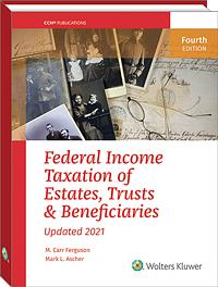 Federal Income Taxation of Estates, Trusts & Beneficiaries (2020) by M. Carr Ferguson, Mark L. Ascher