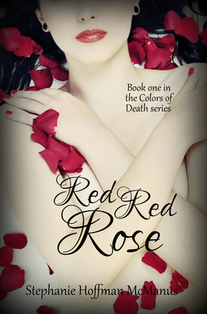 Red Red Rose by Stephanie Hoffman McManus