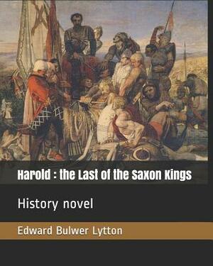 Harold: The Last of the Saxon Kings: History Novel by Edward Bulwer Lytton