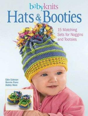 BabyKnits Hats & Booties: 15 Matching Sets for Noggins and Tootsies by Bonnie Franz, Debby Ware, Edie Eckman