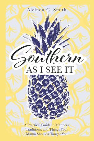 Southern As I See It by Alcinda Smith