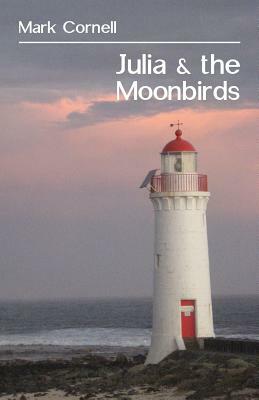 Julia & the Moonbirds by Mark Cornell