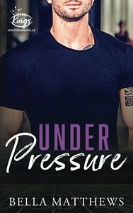 Under Pressure by Bella Matthews