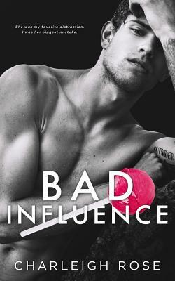 Bad Influence by Charleigh Rose
