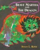 Brave Martha and the Dragon by Susan L. Roth