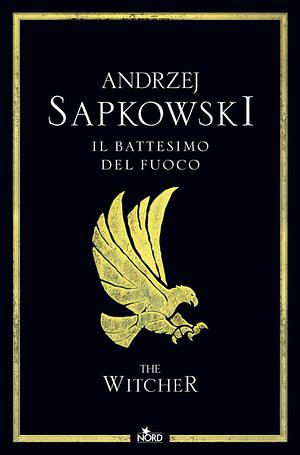 Il battesimo del fuoco by Andrzej Sapkowski