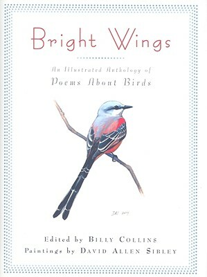 Bright Wings: An Illustrated Anthology of Poems about Birds by 