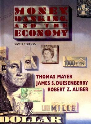Money, Banking, & the Economy by James S. Dusenberry, Thomas Mayer, Robert Z. Aliber