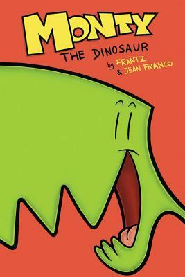 Monty the Dinosaur, Volume 1 by Bob Frantz