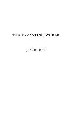 The Byzantine World. by J. M. Hussey