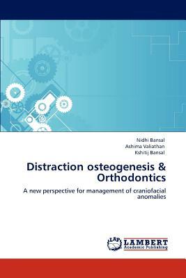 Distraction Osteogenesis & Orthodontics by Nidhi Bansal, Ashima Valiathan, Kshitij Bansal