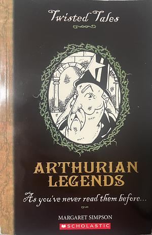 Arthurian Legends by Michael Tickner, Margaret Simpson
