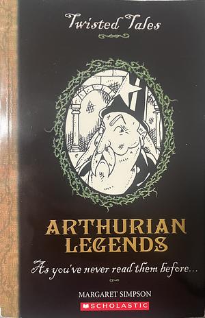 Arthurian Legends by Margaret Simpson, Michael Tickner