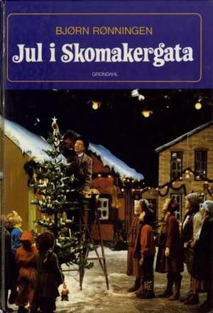 Jul i Skomakergata by Anne-Kari Bervell, Bjørn Rønningen, Jan Nordby
