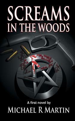 Screams in the Woods by Michael R. Martin