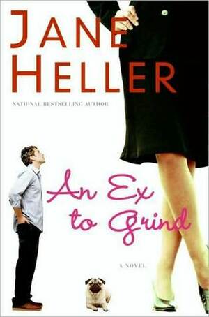 An Ex to Grind: A Novel by Jane Heller