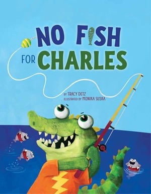 No Fish For Charles by Monika Suska, Tracy Detz