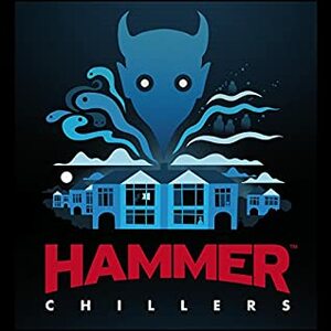 Hammer Chillers by Stephen Volk, Stephen Gallagher, Robin Ince, Christopher Fowler, Paul Magrs, Mark Morris