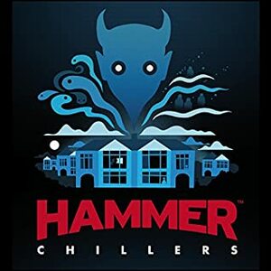 Hammer Chillers by Paul Magrs, Stephen Gallagher, Stephen Volk, Robin Ince, Mark Morris, Christopher Fowler