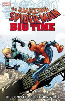 Amazing Spider-Man: Big Time: The Complete Collection, Vol. 4 by Dan Slott
