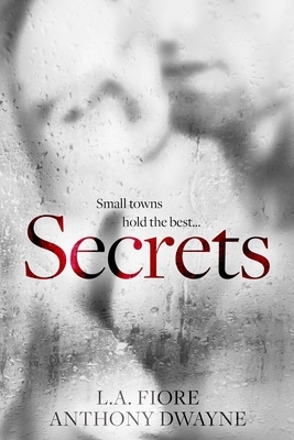 Secrets by Anthony Dwayne, L. A. Fiore