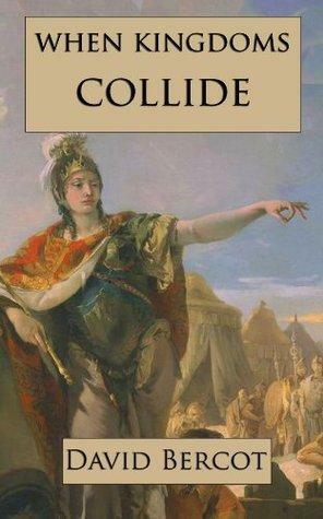 When Kingdoms Collide by David W. Bercot