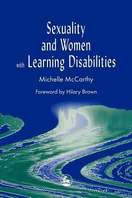 Sexuality and Women with Learning Disabilities by Michelle McCarthy